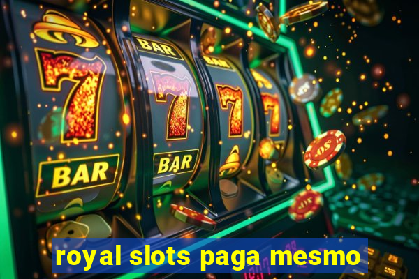 royal slots paga mesmo